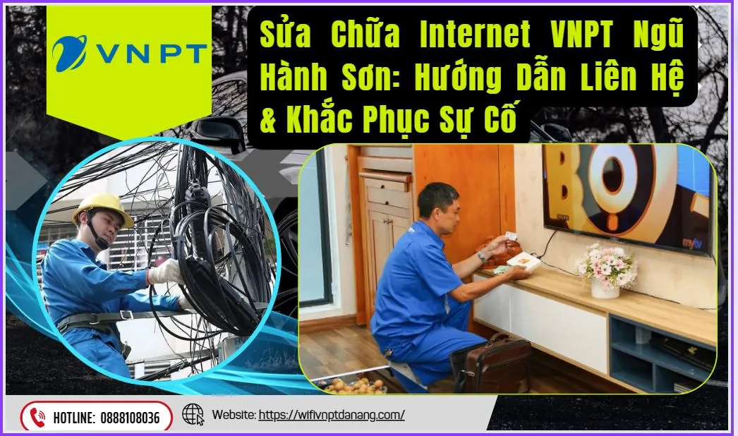 Sửa Chữa Internet VNPT Ngũ Hành Sơn Hướng Dẫn Liên Hệ & Khắc Phục Sự Cố